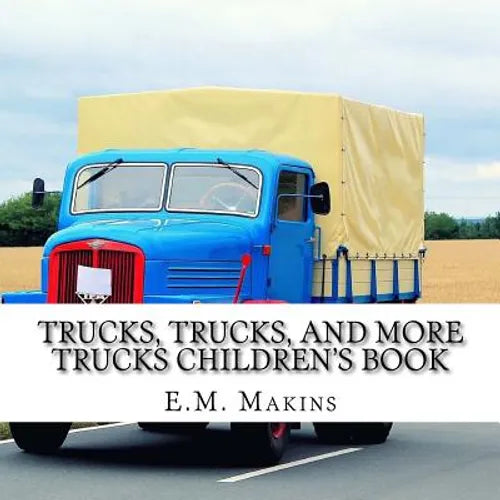 Trucks, Trucks, and More Trucks Children's Book - Paperback
