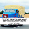Trucks, Trucks, and More Trucks Children's Book - Paperback
