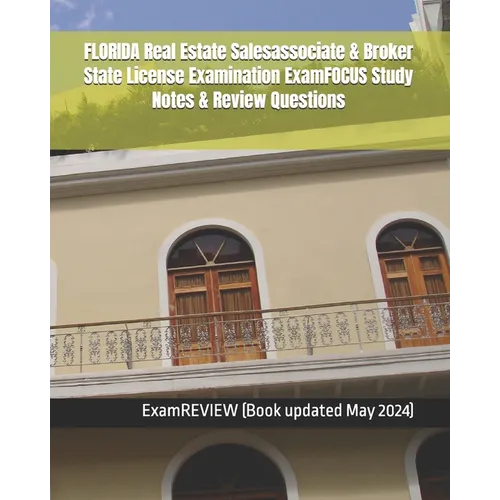 FLORIDA Real Estate Salesassociate & Broker State License Examination ExamFOCUS Study Notes & Review Questions - Paperback