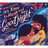 It's Time to Hush and Say Good Night - Hardcover