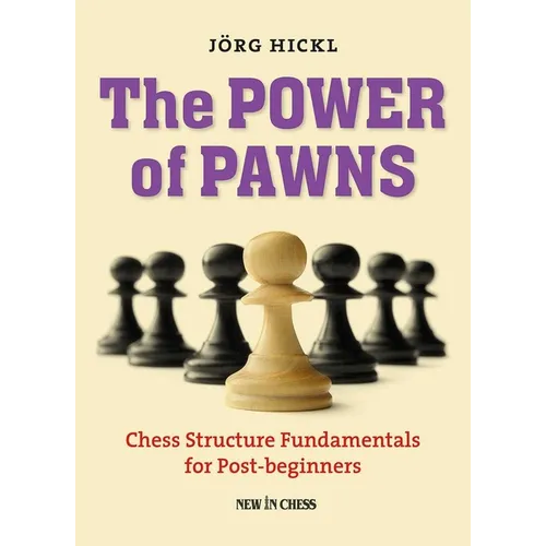The Power of Pawns: Chess Structure Fundamentals for Post-Beginners - Paperback