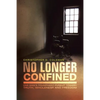 No Longer Confined: One Man's Triumphant Pursuit of Truth, Wholeness, and Freedom - Paperback