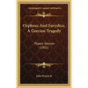 Orpheus And Eurydice, A Grecian Tragedy: Plato's Version (1901) - Hardcover