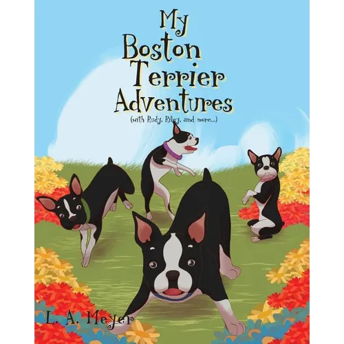 My Boston Terrier Adventures (with Rudy, Riley and more...) - Paperback