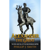 Alexander The Great: The Rise And Fall Of The Macedonian Empire - Paperback