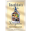 Snapshots of the Kingdom: Glimpses of Heaven on Earth - Paperback