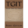 Tgit: Thank God It's Today - Paperback