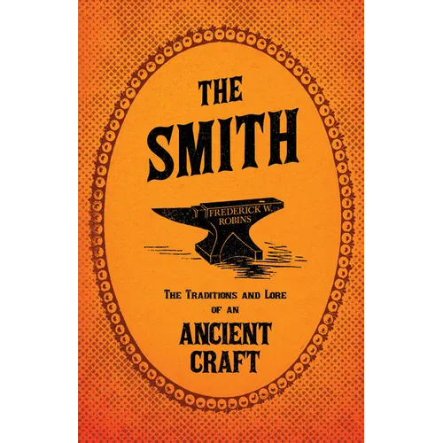 The Smith - The Traditions and Lore of an Ancient Craft - Paperback