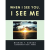 When I See You, I See Me - Paperback
