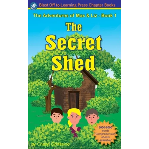 The Secret Shed - The Adventures of Max & Liz - Book 1 - Paperback