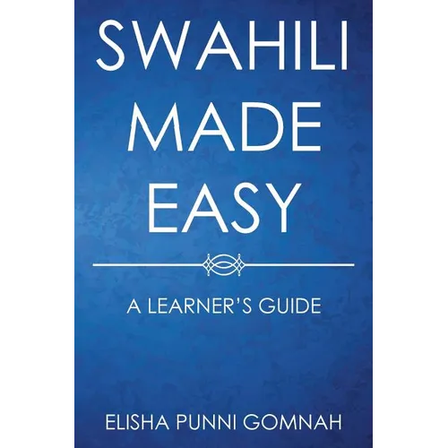 Swahili Made Easy: A Learner's Guide - Paperback