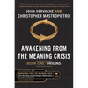 Awakening From the Meaning Crisis: Part One: Origins - Paperback
