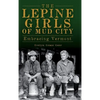 The Lepine Girls of Mud City: Embracing Vermont - Hardcover