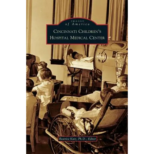 Cincinnati Children's Hospital Medical Center - Hardcover