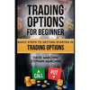 Trading Options For Beginners: Basic steps to getting started in trading options - Paperback