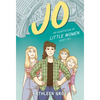 Jo: An Adaptation of Little Women (Sort Of) - Hardcover