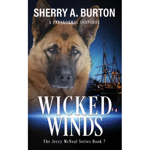 Wicked Winds: Join Jerry McNeal And His Ghostly K-9 Partner As They Put Their "Gifts" To Good Use. - Paperback