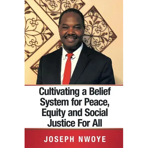 Cultivating a Belief System for Peace, Equity and Social Justice for All - Paperback