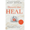 Decrees that Heal: Prophetic Prayers and Declarations That Bring Divine Healing - Hardcover