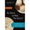 To Give or Not to Give: Rethinking Dependency, Restoring Generosity, and Redefining Sustainability - Paperback