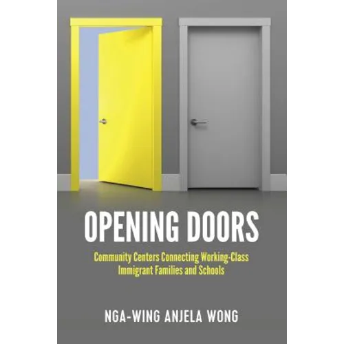 Opening Doors: Community Centers Connecting Working-Class Immigrant Families and Schools - Paperback