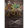The Genetic Prescription: Book 2 - Healing your DNA with Genetic Oil Elixirs(TM) - Paperback