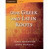 Our Greek and Latin Roots - Paperback