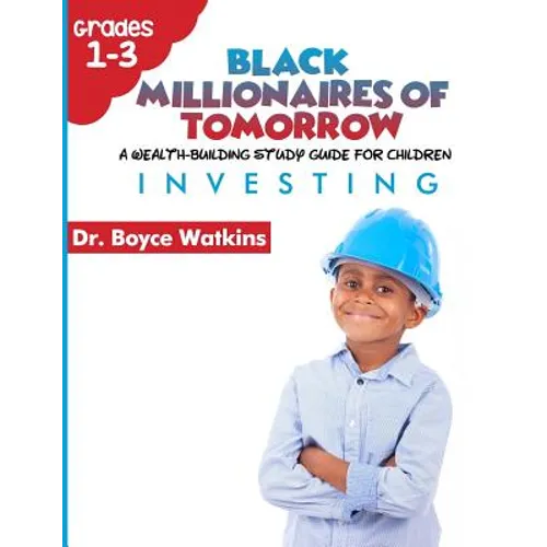 The Black Millionaires of Tomorrow: A Wealth-Building Study Guide for Children (Grades 1st - 3rd): : Investing - Paperback