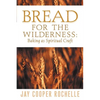 Bread for the Wilderness: Baking as Spiritual Craft - Paperback