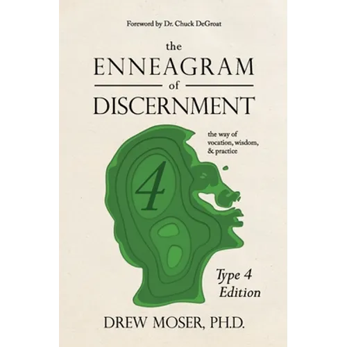 The Enneagram of Discernment (Type Four Edition): The Way of Vocation, Wisdom, and Practice - Paperback