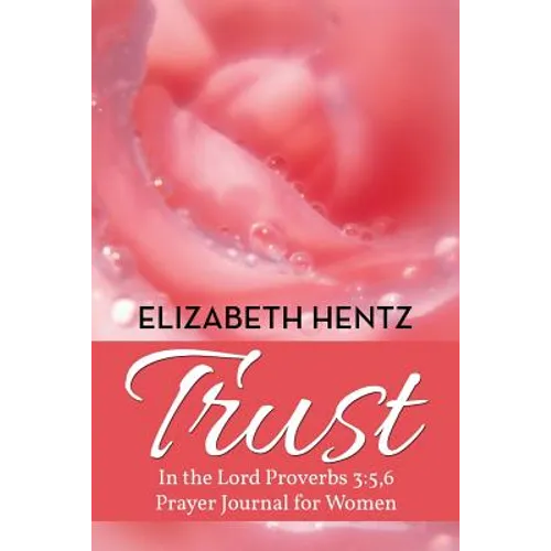 Trust: In the Lord Proverb 3:5,6 Prayer Journal for Women - Paperback