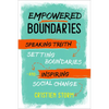 Empowered Boundaries: Speaking Truth, Setting Boundaries, and Inspiring Social Change - Paperback