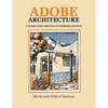 Adobe Architecture: A Simple Guide with Plans for Building with Earth - Paperback