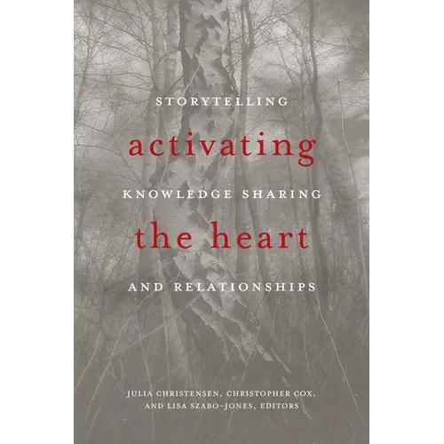 Activating the Heart: Storytelling, Knowledge Sharing, and Relationship - Paperback