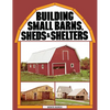 Building Small Barns, Sheds & Shelters - Paperback