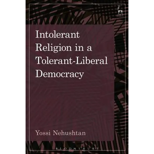 Intolerant Religion in a Tolerant-Liberal Democracy - Paperback