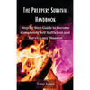 The Preppers Survival Handbook: Step By Step Guide to Become Completely Self Sufficient and Survive any Disaster - Hardcover