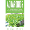 Aquaponics: A Comprehensive Guide to Aquaponic Gardening - Paperback