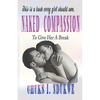 Naked Compassion: To Give Her a Break - Paperback
