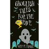 Ghoulish Tales for the Brave - Hardcover