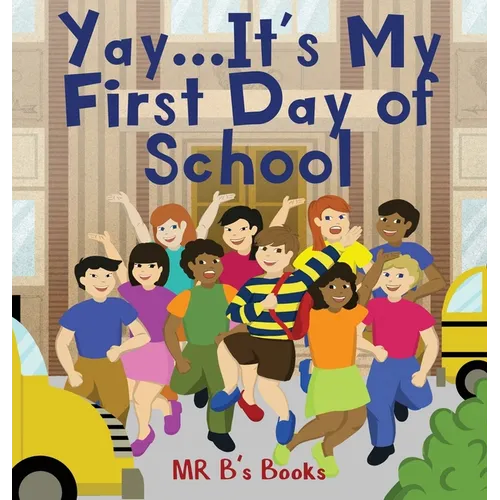 Yay... It's My First Day of School - Hardcover