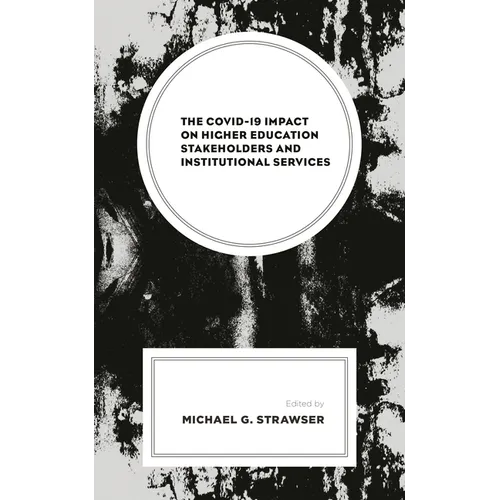 The Covid-19 Impact on Higher Education Stakeholders and Institutional Services - Hardcover