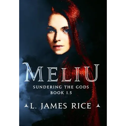 Meliu: Sundering the Gods Book 1.5 - Hardcover