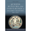 Queens, Eunuchs and Concubines in Islamic History, 661-1257 - Paperback