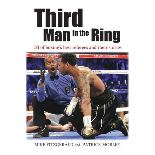 Third Man in the Ring: 33 of Boxing's Best Referees and Their Stories - Hardcover