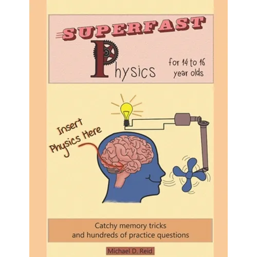 Superfast Physics for 14 to 16 year olds: Catchy memory tricks and hundreds of practice questions - Paperback