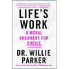 Life's Work: A Moral Argument for Choice - Paperback