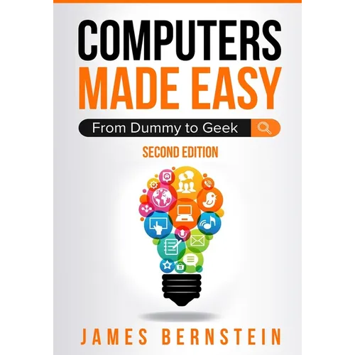 Computers Made Easy: From Dummy To Geek - Paperback