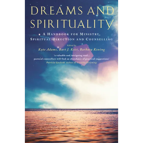 Dreams and Spirituality: A Handbook for Ministry, Spiritual Direction and Counselling - Paperback