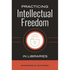 Practicing Intellectual Freedom in Libraries - Paperback